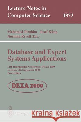 Database and Expert Systems Applications: 11th International Conference, Dexa 2000 London, Uk, September 4-8, 2000 Proceedings Ibrahim, Mohamed 9783540679783 Springer Berlin Heidelberg