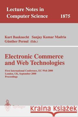 Electronic Commerce and Web Technologies: First International Conference, Ec-Web 2000 London, Uk, September 4-6, 2000 Proceedings Bauknecht, Kurt 9783540679813