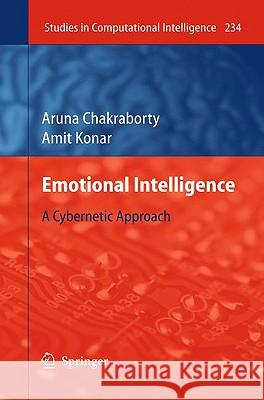 Emotional Intelligence: A Cybernetic Approach Aruna Chakraborty, Amit Konar 9783540686064