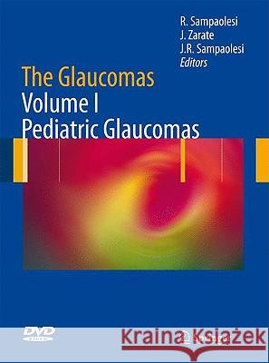 The Glaucomas: Volume I - Pediatric Glaucomas Sampaolesi, Roberto 9783540691440 Springer