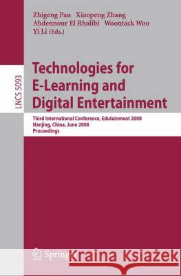 Technologies for E-Learning and Digital Entertainment: Third International Conference, Edutainment 2008, Nanjing, China, June 25-27, 2008, Proceedings Pan, Zhigeng 9783540697343 Springer