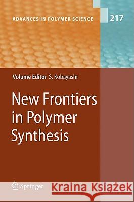 New Frontiers in Polymer Synthesis Shiro Kobayashi 9783540698074