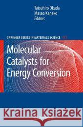 Molecular Catalysts for Energy Conversion Tatsuhiro Okada Masao Kaneko 9783540707301 Springer