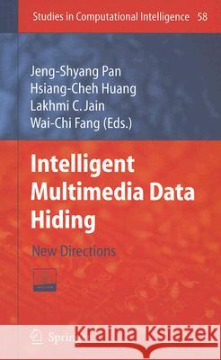 Intelligent Multimedia Data Hiding: New Directions [With CDROM] Huang, Hsiang-Cheh 9783540711681 Springer