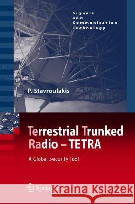Terrestrial Trunked Radio - TETRA: A Global Security Tool Stavroulakis, Peter 9783540711902