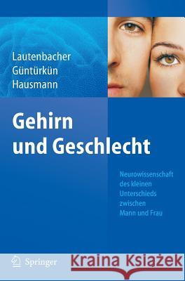 Gehirn Und Geschlecht: Neurowissenschaft Des Kleinen Unterschieds Zwischen Frau Und Mann Lautenbacher, Stefan 9783540716273