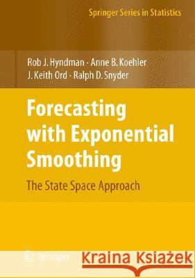 Forecasting with Exponential Smoothing: The State Space Approach Hyndman, Rob 9783540719168 SPRINGER-VERLAG BERLIN AND HEIDELBERG GMBH & 