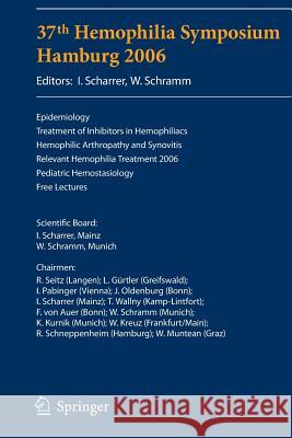 37th Hemophilia Symposium Hamburg 2006: Epidemiology;treatment of Inhibitors in Hemophiliacs; Hemophilic Arthropathy and Synovitis; Relevant Hemophili Scharrer, I. 9783540735342 SPRINGER-VERLAG BERLIN AND HEIDELBERG GMBH & 