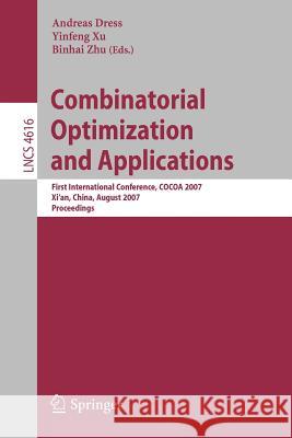Combinatorial Optimization and Applications Dress, Andreas 9783540735557 Springer