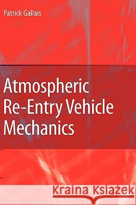 Atmospheric Re-Entry Vehicle Mechanics Patrick Gallais 9783540736462 Springer
