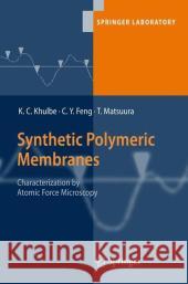 Synthetic Polymeric Membranes: Characterization by Atomic Force Microscopy K. C. Khulbe, C. Y. Feng, Takeshi Matsuura 9783540739937