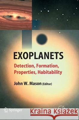 Exoplanets: Detection, Formation, Properties, Habitability John Mason 9783540740070 Springer-Verlag Berlin and Heidelberg GmbH & 