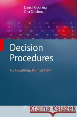Decision Procedures: An Algorithmic Point of View Kroening, Daniel 9783540741046