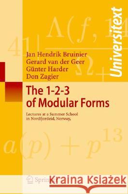 The 1-2-3 of Modular Forms: Lectures at a Summer School in Nordfjordeid, Norway Ranestad, Kristian 9783540741176 Springer