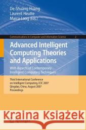 Advanced Intelligent Computing Theories and Applications: With Aspects of Contemporary Intelligent Computing Techniques Huang, De-Shuang 9783540742814 Springer