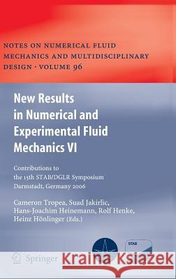 New Results in Numerical and Experimental Fluid Mechanics VI: Contributions to the 15th Stab/Dglr Symposium Darmstadt, Germany 2006 Tropea, Cameron 9783540744580 SPRINGER-VERLAG BERLIN AND HEIDELBERG GMBH & 