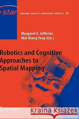 Robotics and Cognitive Approaches to Spatial Mapping Margaret E. Jefferies, Wai-Kiang Yeap 9783540753865