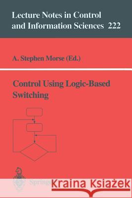 Control Using Logic-Based Switching A. Stephen Morse A. Stephen Morse 9783540760979 Springer