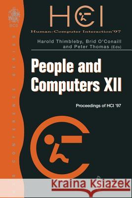 People and Computers XII: Proceedings of Hci '97 Thimbleby, Harold 9783540761723 Springer