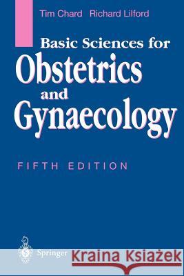 Basic Sciences for Obstetrics and Gynaecology Richard Lilford T. Chard Tim Chard 9783540761884 Springer
