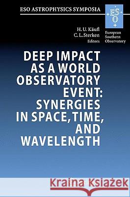 Deep Impact as a World Observatory Event: Synergies in Space, Time, and Wavelength Käufl, Hans Ulrich 9783540769583 Springer
