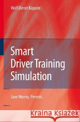 Smart Driver Training Simulation: Save Money. Prevent. Käppler, Wolf Dieter 9783540770695 Not Avail