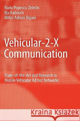 Vehicular-2-X Communication: State-Of-The-Art and Research in Mobile Vehicular Ad Hoc Networks Popescu-Zeletin, Radu 9783540771425 Not Avail