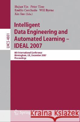 Intelligent Data Engineering and Automated Learning - Ideal 2007: 8th International Conference, Birmingham, Uk, December 16-19, 2007, Proceedings Yin, Hujun 9783540772255 Not Avail