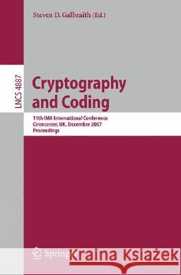 Cryptography and Coding: 11th Ima International Conference, Cirencester, Uk, December 18-20, 2007, Proceedings Galbraith, Steven 9783540772712 Not Avail
