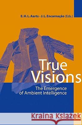 True Visions: The Emergence of Ambient Intelligence Aarts, Emile H. L. 9783540775461 Springer
