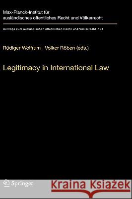 Legitimacy in International Law Rüdiger Wolfrum, Volker Röben 9783540777632