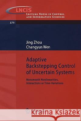 Adaptive Backstepping Control of Uncertain Systems: Nonsmooth Nonlinearities, Interactions or Time-Variations Zhou, Jing 9783540778066 Springer