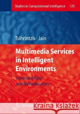 Multimedia Services in Intelligent Environments: Advanced Tools and Methodologies Tsihrintzis, George A. 9783540784913