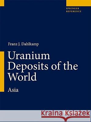 Uranium Deposits of the World: Asia Dahlkamp, Franz J. 9783540785576