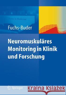 Neuromuskuläres Monitoring in Klinik Und Forschung Fuchs-Buder, Thomas 9783540785699