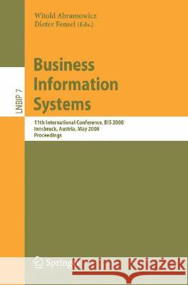 Business Information Systems: 11th International Conference, BIS 2008, Innsbruck, Austria, May 5-7, 2008, Proceedings Witold Abramowicz 9783540793953 Springer-Verlag Berlin and Heidelberg GmbH & 