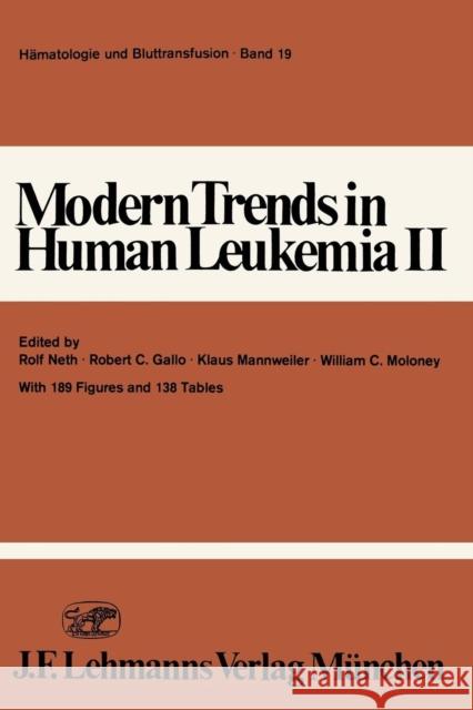 Modern Trends in Human Leukemia II: Biological, Immunological, Therapeutical and Virological Aspects Neth, R. 9783540797852 Not Avail