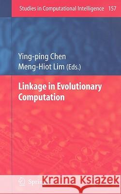 Linkage in Evolutionary Computation Ying-Ping Chen Meng-Hiot Lim 9783540850670