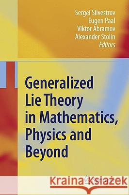 Generalized Lie Theory in Mathematics, Physics and Beyond Sergej Silvestrov Eugen Paal Viktor Abramov 9783540853312 Springer