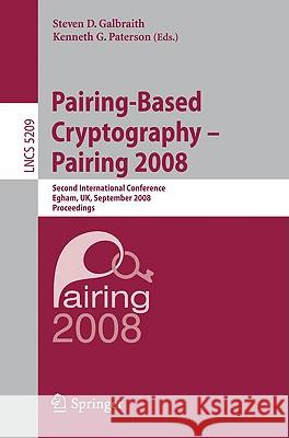 Pairing-Based Cryptography - Pairing 2008: Second International Conference, Egham, Uk, September 1-3, 2008, Proceedings Galbraith, Steven 9783540855033 Springer