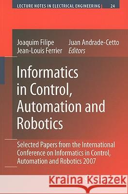 Informatics in Control, Automation and Robotics: Selected Papers from the International Conference on Informatics in Control, Automation and Robotics Filipe, Joaquim 9783540856399