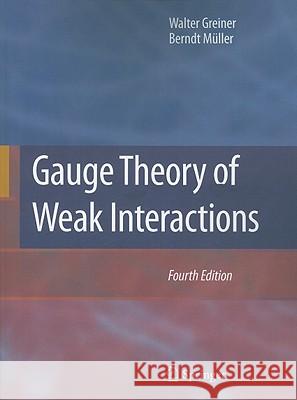 Gauge Theory of Weak Interactions Walter Greiner Berndt Ma1/4ller 9783540878421