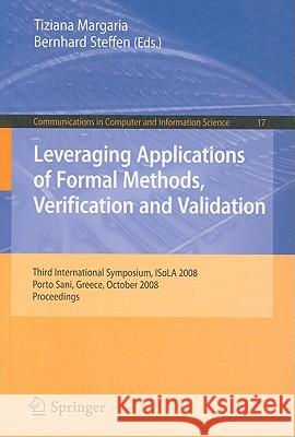 Leveraging Applications of Formal Methods, Verification and Validation: Third International Symposium, Isola 2008, Porto Sani, Greece, October 13-15, Margaria, Tiziana 9783540884781