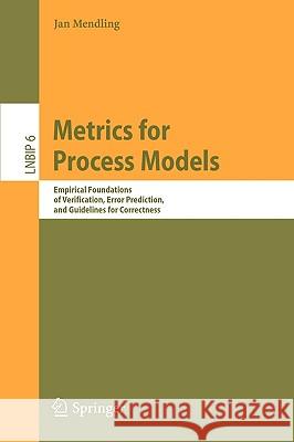 Metrics for Process Models: Empirical Foundations of Verification, Error Prediction, and Guidelines for Correctness Mendling, Jan 9783540892236