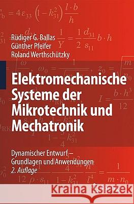 Elektromechanische Systeme Der Mikrotechnik Und Mechatronik: Dynamischer Entwurf - Grundlagen Und Anwendungen Ballas, Rüdiger G. 9783540893172
