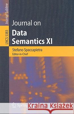 Journal on Data Semantics XI Jeff Z. Pan, Philippe Thiran, Terry Halpin, Steffen Staab, Vojtech Svatek, Pavel Shvaiko, John F. Roddick, Stefano Spacc 9783540921479