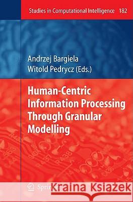 Human-Centric Information Processing Through Granular Modelling Andrzej Bargiela, Witold Pedrycz 9783540929154