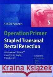 Stapled Transanal Rectal Resection: With Contour Transtar Curved Cutter Spapler Procedure Set Starr Pioneers 9783540929581
