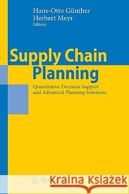 Supply Chain Planning: Quantitative Decision Support and Advanced Planning Solutions Günther, Hans-Otto 9783540937746 Springer