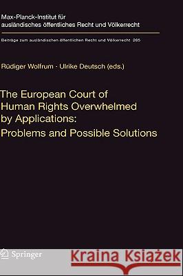 The European Court of Human Rights Overwhelmed by Applications: Problems and Possible Solutions: International Workshop, Heidelberg, December 17-18, 2007 Rüdiger Wolfrum, Ulrike Deutsch 9783540939597